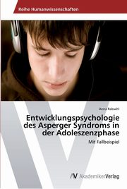 ksiazka tytu: Entwicklungspsychologie des Asperger Syndroms in der Adoleszenzphase autor: Rabsahl Anna