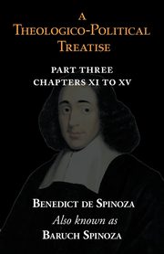 A Theologico-Political Treatise Part III (Chapters XI to XV), Spinoza Benedict de