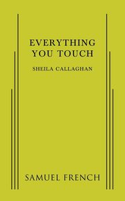 Everything You Touch, Callaghan Sheila Playwrite
