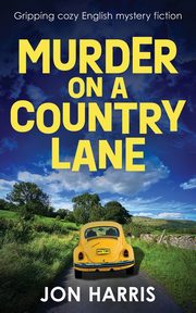 MURDER ON A COUNTRY LANE, Harris Jon