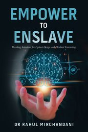 EMPOWER TO ENSLAVE, Mirchandani Dr. Rahul