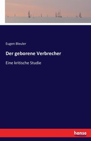 Der geborene Verbrecher, Bleuler Eugen