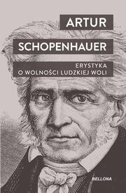 Erystyka O wolnoci ludzkiej woli, Schopenhauer Artur