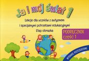 Ja i mj wiat Lekcje dla uczniw z autyzmem i specjalnymi potrzebami edukacyjnymi Etap obrazka PODRCZNIK Cz 1, 