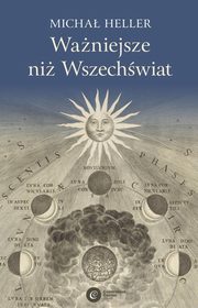 ksiazka tytu: Waniejsze ni Wszechwiat autor: Heller Micha