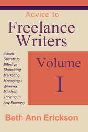 Advice to Freelance Writers, Erickson Beth Ann