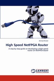 High Speed Netfpga Router, Khalid Ahmed