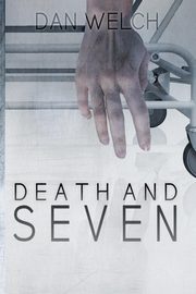 Death and Seven, Welch Dan