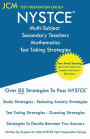 NYSTCE Multi-Subject Secondary Teachers Mathematics - Test Taking Strategies, Test Preparation Group JCM-NYSTCE