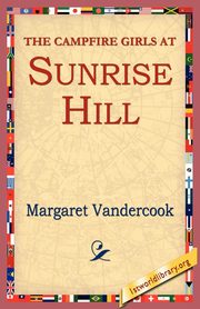 The Camp Fire Girls at Sunrise Hill, Vandercook Margaret