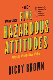 The Five Hazardous Attitudes Study Guide, Brown Ricky
