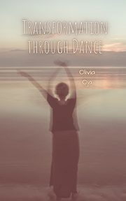 Transformation through Dance, Oja Olivia