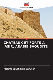 CHTEAUX ET FORTS ? 'ASIR, ARABIE SAOUDITE, Darwish Mahmoud Ahmed