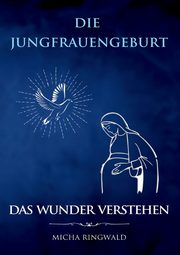 Die Jungfrauengeburt, Ringwald Micha