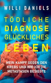 Tdliche Diagnose. Glckliches Leben., Daniels Willi