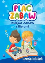 ksiazka tytu: Plac zabaw Ksiga zabaw z literami Szeciolatek autor: Karamuz Karolina