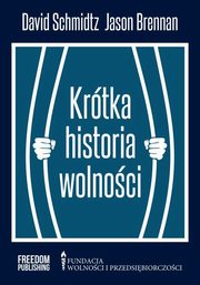 Krtka historia wolnoci, Schmidtz David, Brennan Jason