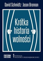 Krtka historia wolnoci, Schmidtz David, Brennan Jason