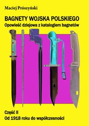 ksiazka tytu: Bagnety Wojska Polskiego od XVII wieku do wspczesnoci. autor: Prszyski Maciej