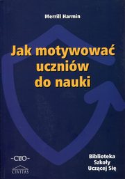 ksiazka tytu: Jak motywowa uczniw do nauki autor: Harmin Merrill