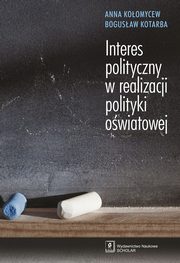 Interes polityczny w realizacji polityki owiatowej, Koomycew Anna, Kotarba Bogusaw