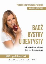 Bd bystry u dentysty Poradnik dentystyczny dla pacjentw, Stankowska Dorota, Stankowski Przemysaw, Biaach Robert