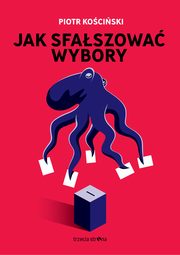 Jak sfaszowa wybory, Kociski Piotr