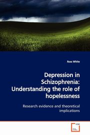 ksiazka tytu: Depression in Schizophrenia autor: White Ross