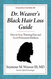 Dr. Weaver's Black Hair Loss Guide, Weaver Seymour M.