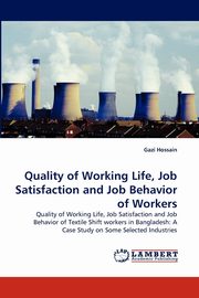 Quality of Working Life, Job Satisfaction and Job Behavior of Workers, Hossain Gazi