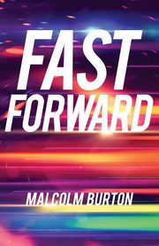 Fast Forward, Burton Malcolm