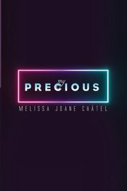 My Precious, Chtel Melissa Joane