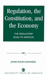 Regulation, The Constitution, and the Economy, Edwards James Rolph
