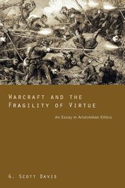 Warcraft and the Fragility of Virtue, Davis G. Scott