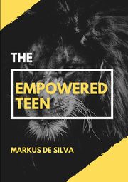 The Empowered Teen, De Silva Markus