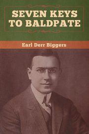 Seven Keys to Baldpate, Biggers Earl  Derr