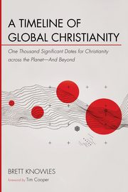 A Timeline of Global Christianity, Knowles Brett