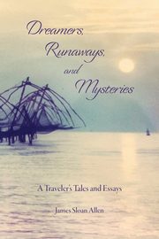 Dreamers, Runaways, and Mysteries, Allen James Sloan