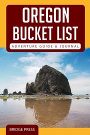 Oregon Bucket List Adventure Guide & Journal, Bridge Press