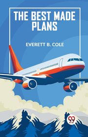 The Best Made Plans, B. Cole Everett