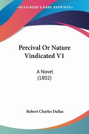 Percival Or Nature Vindicated V1, Dallas Robert Charles