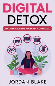 Digital Detox, Blake Jordan