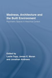 Madness, Architecture and the Built Environment, 
