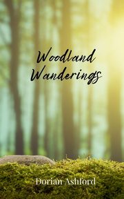 Woodland Wanderings, Ashford Dorian