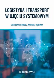 Logistyka i transport w ujciu systemowym, Kordel Zdzisaw, Kuriata Andrzej