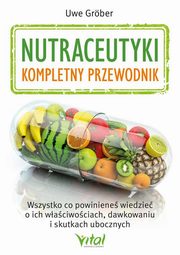 Nutraceutyki - kompletny przewodnik, Uwe Grber