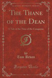 ksiazka tytu: The Thane of the Dean autor: Bevan Tom