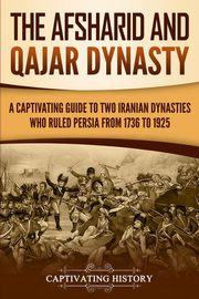 The Afsharid and Qajar Dynasty, History Captivating