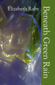 Beneath Green Rain, Raby Elizabeth