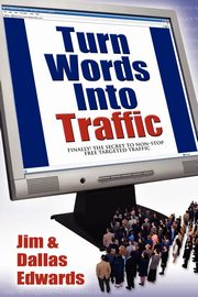 Turn Your Words Into Traffic, Edwards Jim